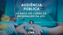 CMA realiza audiência pública em celebração aos 50 anos do curso de enfermagem da UFS