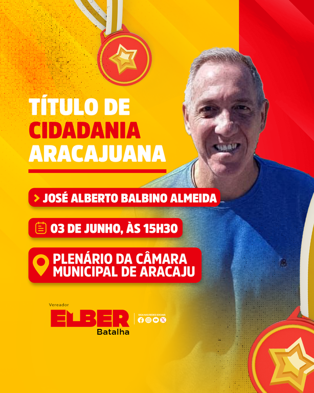 Com autoria de Elber, José Alberto Balbino recebe Título de Cidadania Aracajuana 