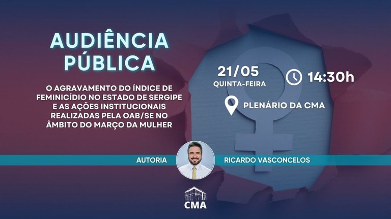 De autoria do presidente da Câmara Municipal de Aracaju, Casa Legislativa realiza audiência pública sobre agravamento dos índices de feminicídio em Sergipe