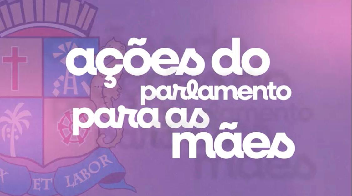 Dia das mães: conheça as leis aprovadas na Câmara de Aracaju que asseguram direitos