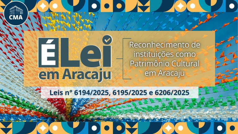 É Lei em Aracaju: Câmara Municipal de Aracaju é autora de Projetos de Lei que preservam a cultura e a identidade do município 