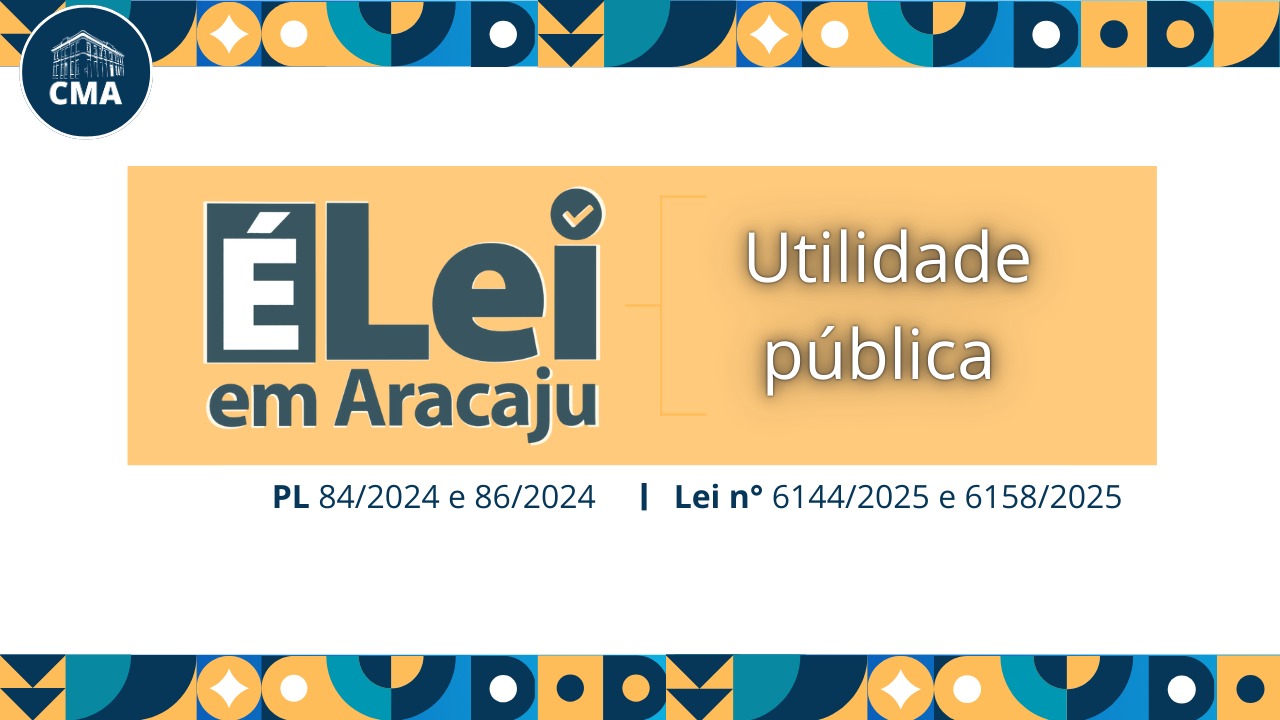 É Lei em Aracaju: conheça algumas leis aprovadas este ano que reconhecem a utilidade pública de instituições