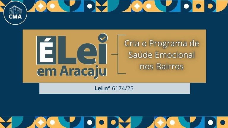É Lei em Aracaju: Lei nº 6.174/2025 cria o ‘Programa de Saúde Emocional nos Bairros da Capital Sergipana’ 