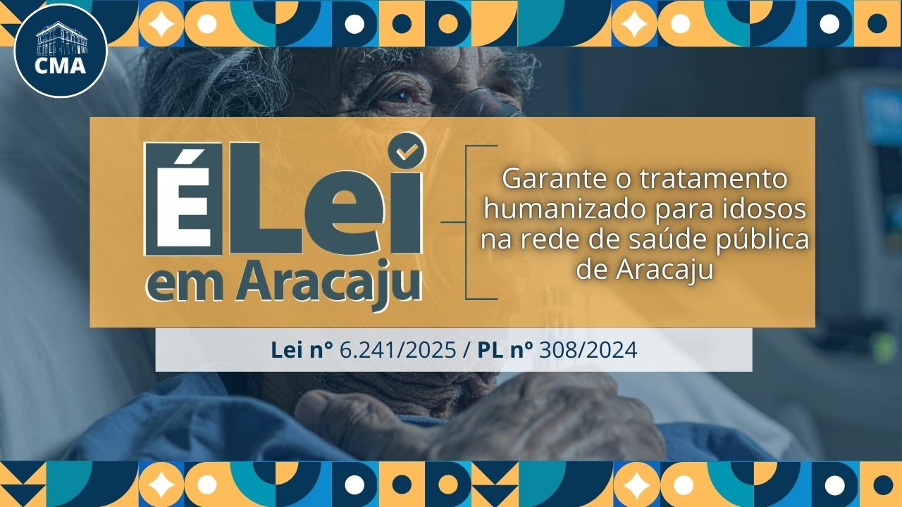 Lei assegura tratamento humanizado para idosos na rede de saúde pública de Aracaju 