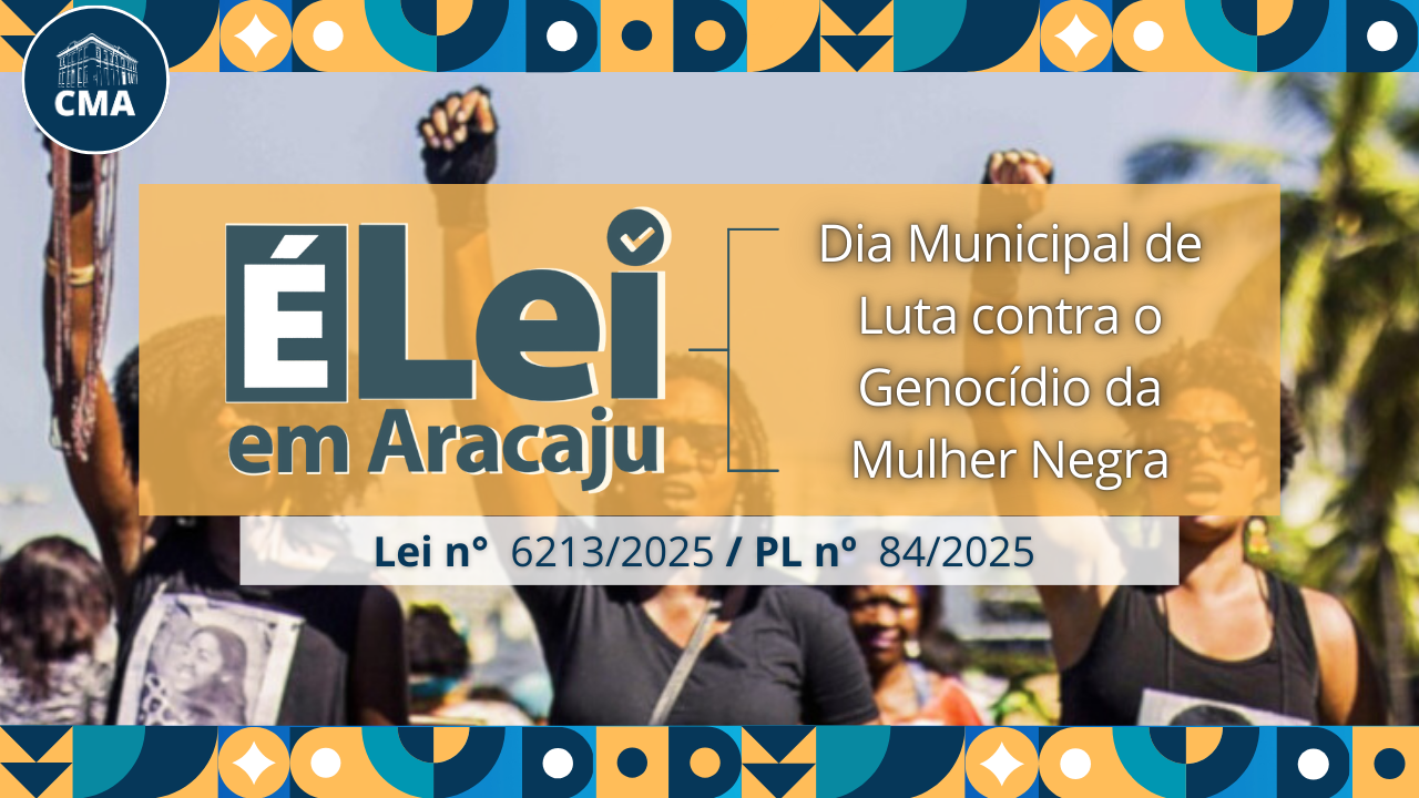 Lei institui o Dia Municipal de Luta contra o Genocídio da Mulher Negra em Aracaju
