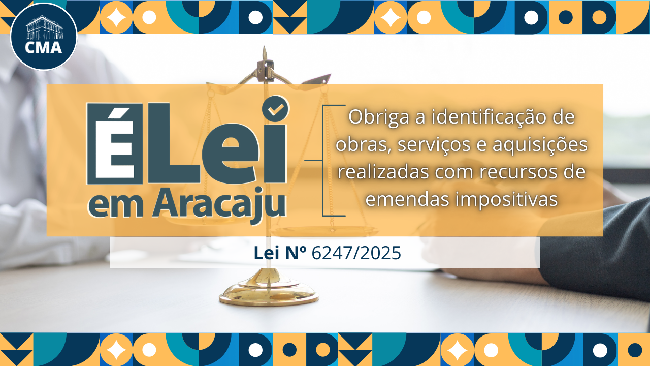 Nova lei em Aracaju garante identificação obrigatória de obras e serviços financiados por emendas parlamentares  