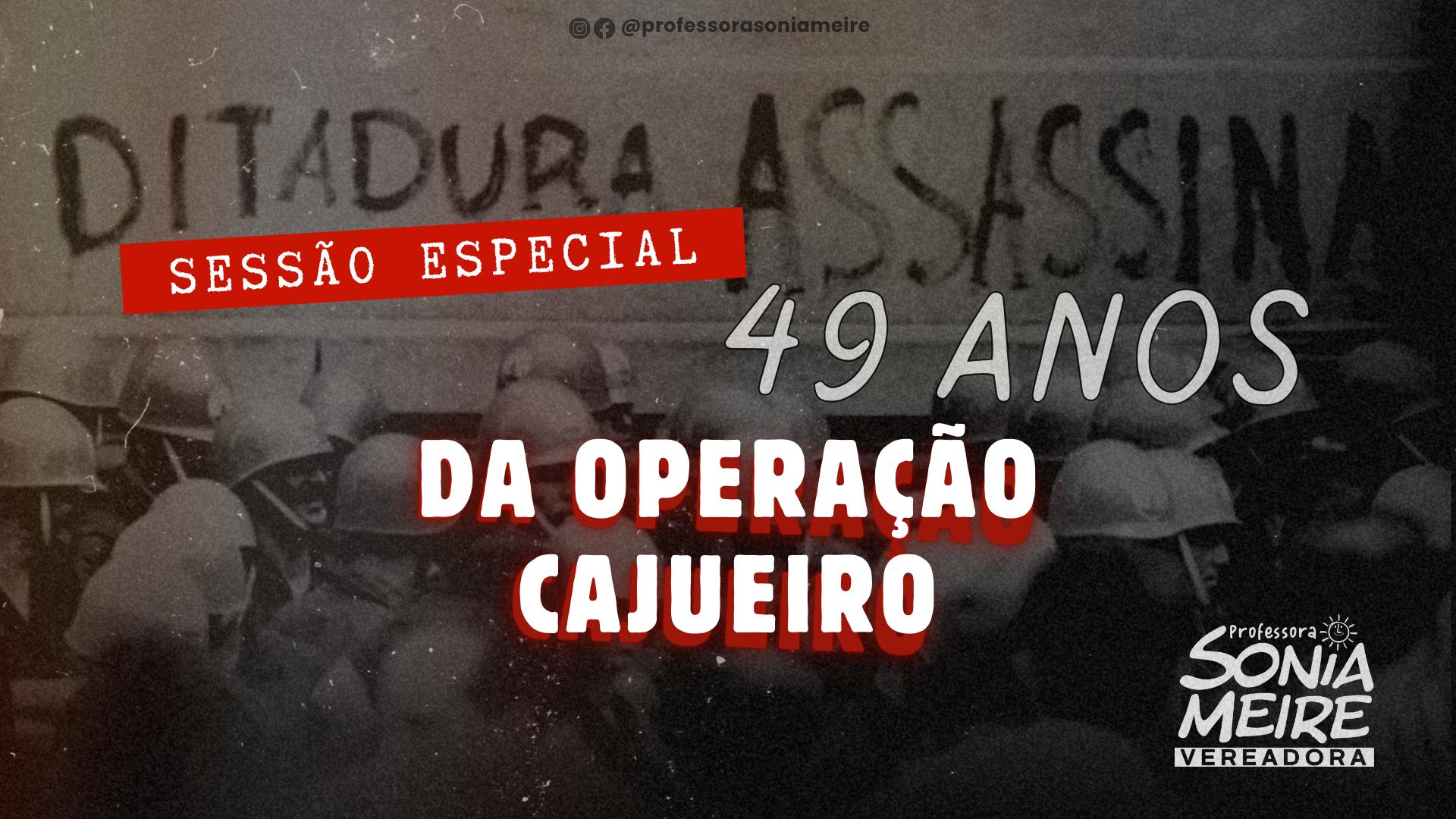 Sessão Especial ‘49 anos da Operação Cajueiro’, de autoria de Sonia Meire, acontece na CMA 