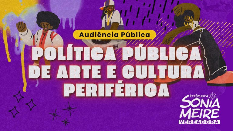 Sonia Meire realizará audiência pública sobre Política Pública de Arte e Cultura Periférica